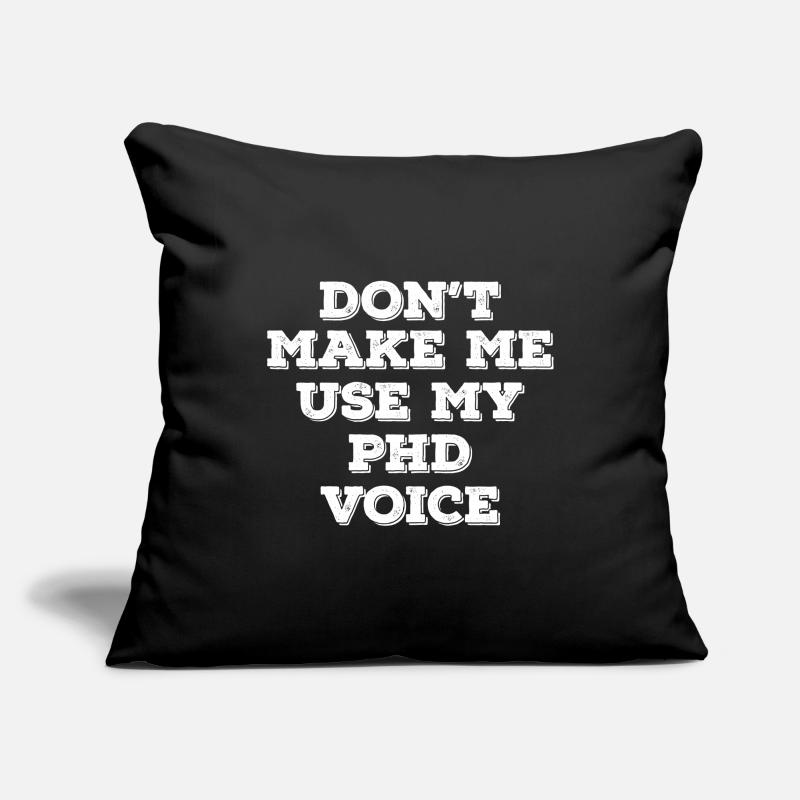 Ne me faites pas utiliser mon cadeau d'obtention du diplôme de phd voice Housse de coussin décorative 45 x 45 cm