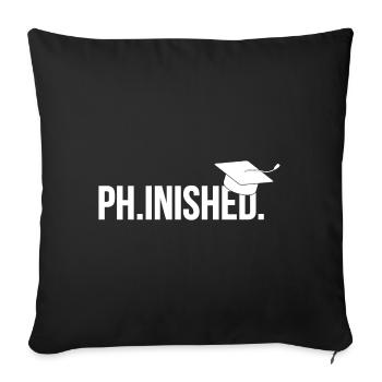 Phinished Finished Phd Graduation Gift - Sofa pillowcase 17,3'' x 17,3'' (45 x 45 cm) - black - Front