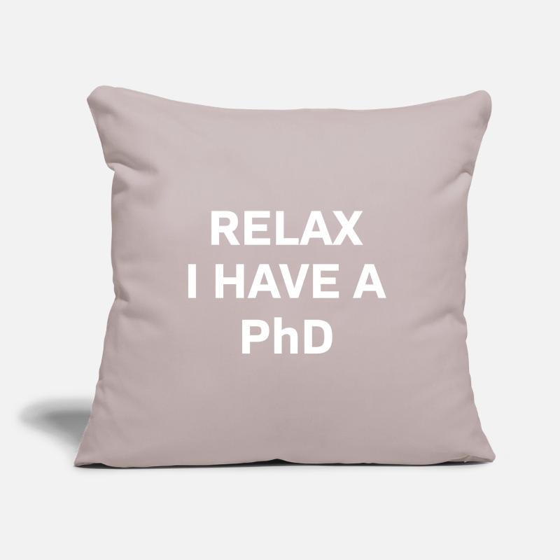 Relax i have a Phd PhD Cadeau de dérèclage Housse de coussin décorative 45 x 45 cm