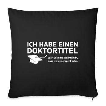 Ich habe einen Doktortitel Phd Abschluss Geschenk - Sofakissenbezug 45 x 45 cm - Schwarz - Vorne