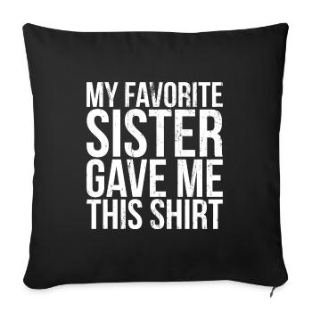 Ma sœur préférée m'a donné ce cadeau de chemise - Housse de coussin décorative 45 x 45 cm - noir - Devant