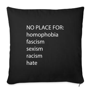 No Place for Racism Sexism hate homophobia - Sofa pillowcase 17,3'' x 17,3'' (45 x 45 cm) - black - Front