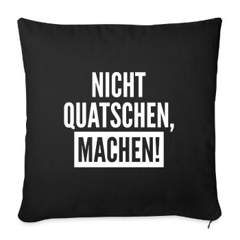 Nicht Quatschen Machen Geschenk - Sofakissenbezug 45 x 45 cm - Schwarz - Vorne