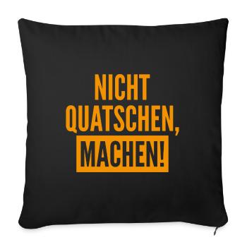 Nicht Quatschen Machen Geschenk - Sofakissenbezug 45 x 45 cm - Schwarz - Vorne