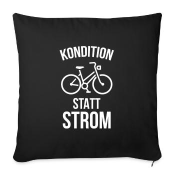 Kondition statt Strom Fahrrad Geschenk - Sofakissenbezug 45 x 45 cm - Schwarz - Vorne