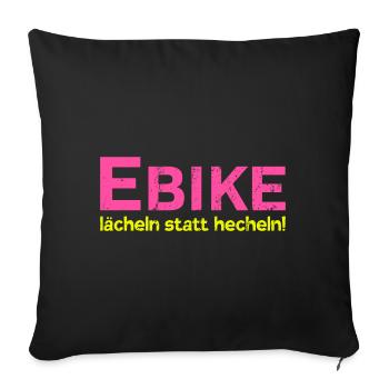 E bike laecheln statt hecheln Fahrrad Geschenk - Sofakissenbezug 45 x 45 cm - Schwarz - Vorne