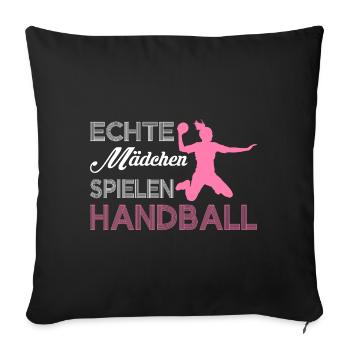 Echte Maedchen spielen Handball Geschenk - Sofakissenbezug 45 x 45 cm - Schwarz - Vorne