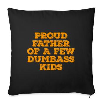 Proud Father of a few Dumbass Kids Father Gift - Sofa pillowcase 17,3'' x 17,3'' (45 x 45 cm) - black - Front