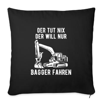 Der tut nix der will nur Bagger fahren Geschenk - Sofakissenbezug 45 x 45 cm - Schwarz - Vorne