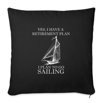 I have a Retirement Plan Sailing Sailing Gift - Sofa pillowcase 17,3'' x 17,3'' (45 x 45 cm) - black - Front