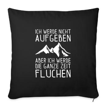 Ich werde nicht aufgeben aber ich werde fluchen - Sofakissenbezug 45 x 45 cm - Schwarz - Vorne