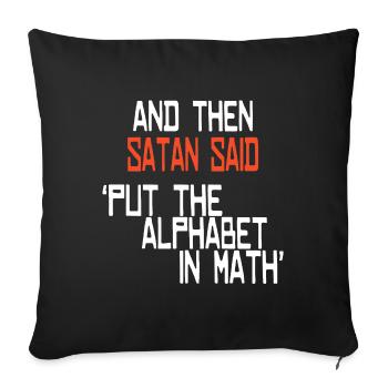 And then satan said put the alphabet in math - Sofa pillowcase 17,3'' x 17,3'' (45 x 45 cm) - black - Front