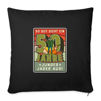 50. Geburtstag lustiger Jäger Spruch zum Jagen - Sofakissenbezug 45 x 45 cm - Schwarz - Vorne