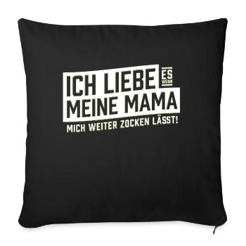 Ich liebe es wenn meine Mama mich zocken läßt - Sofakissenbezug 45 x 45 cm - Schwarz - Vorne