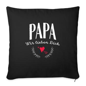 Papa wir lieben Dich - Sofakissenbezug 45 x 45 cm - Schwarz - Vorne