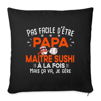 Papa maître sushi. Japon japonais. Cadeau humour - Housse de coussin décorative 45 x 45 cm - noir - Devant