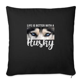 Das Leben ist besser mit einem Husky - Sofakissenbezug 45 x 45 cm - Schwarz - Vorne