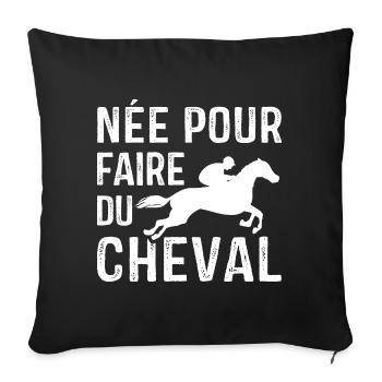 Née pour faire du Cheval, Cadeau équitation - Housse de coussin décorative 45 x 45 cm - noir - Devant