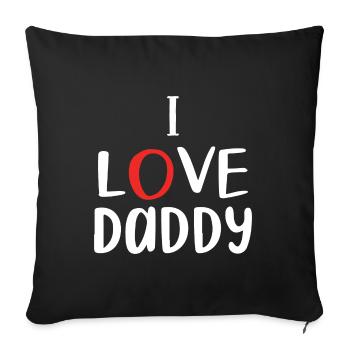 "I love daddy" - Sofa pillowcase 17,3'' x 17,3'' (45 x 45 cm) - black - Front