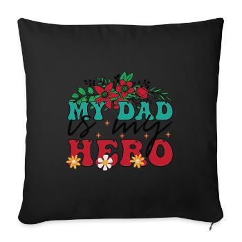 My father is my hero - Sofa pillowcase 17,3'' x 17,3'' (45 x 45 cm) - black - Front