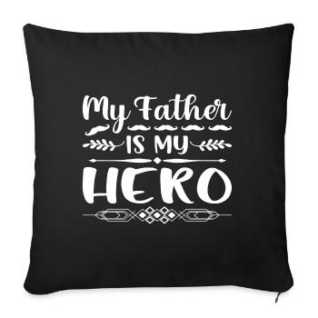 My father is my hero - Sofa pillowcase 17,3'' x 17,3'' (45 x 45 cm) - black - Front