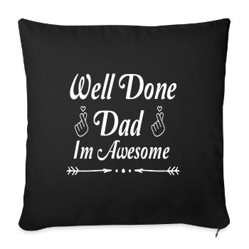 Well done dad im awesome - Sofa pillowcase 17,3'' x 17,3'' (45 x 45 cm) - black - Front