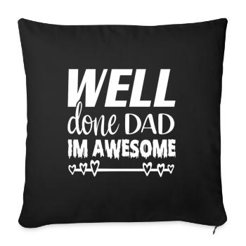 Well done dad im awesome - Sofa pillowcase 17,3'' x 17,3'' (45 x 45 cm) - black - Front