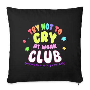 Versuchen Sie, bei der Arbeit nicht zu weinen club Traurigkeit - Sofakissenbezug 45 x 45 cm - Schwarz - Vorne