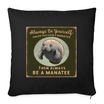 Sei Du selbst oder sei ein Manatee Lebensweisheit - Sofakissenbezug 45 x 45 cm - Schwarz - Vorne