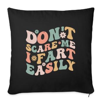 Don't Scare Me I Fart Easily Funny - Housse de coussin décorative 45 x 45 cm - noir - Devant