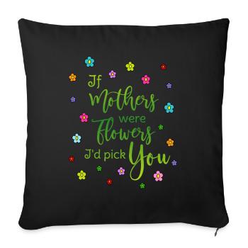 Maman Mutter - Si les mères étaient des fleurs, je te choisirais - Housse de coussin décorative 45 x 45 cm - noir - Devant