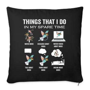 Funny birds lover things I do in my spare time - Sofa pillowcase 17,3'' x 17,3'' (45 x 45 cm) - black - Front