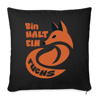 Bin halt ein Fuchs Fuchsliebhaber Statement lustig - Sofakissenbezug 45 x 45 cm - Schwarz - Vorne