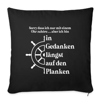 In Gedanken längst auf den Planken Steuerrad - Sofakissenbezug 45 x 45 cm - Schwarz - Vorne