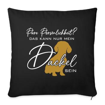 Mein Dackel ist die pure Persönlichkeit - Sofakissenbezug 45 x 45 cm - Schwarz - Vorne