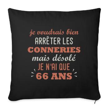 arreter conneries que 66 ans anniversaire 66 ans - Housse de coussin décorative 45 x 45 cm - noir - Devant