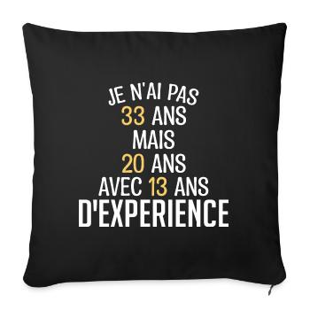 Je N'ai Pas 33 Ans. J'ai 20 Avec 13 D'expérience - Housse de coussin décorative 45 x 45 cm - noir - Devant