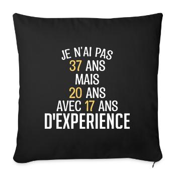 Je N'ai Pas 37 Ans. J'ai 20 Avec 17 D'expérience - Housse de coussin décorative 45 x 45 cm - noir - Devant