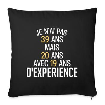 Je N'ai Pas 39 Ans. J'ai 20 Avec 19 D'expérience - Housse de coussin décorative 45 x 45 cm - noir - Devant