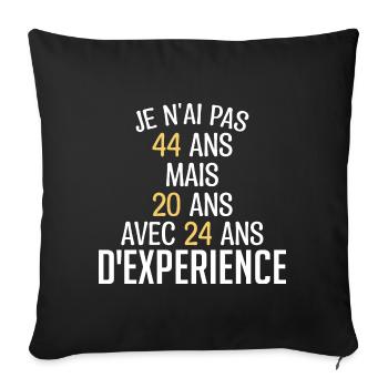 Je N'ai Pas 44 Ans. J'ai 20 Avec 24 D'expérience - Housse de coussin décorative 45 x 45 cm - noir - Devant