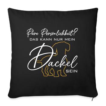 Mein Dackel ist die pure Persönlichkeit - Sofakissenbezug 45 x 45 cm - Schwarz - Vorne