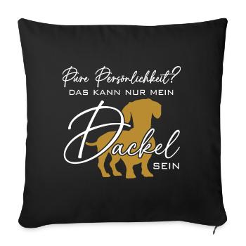Mein Dackel ist die pure Persönlichkeit - Sofakissenbezug 45 x 45 cm - Schwarz - Vorne