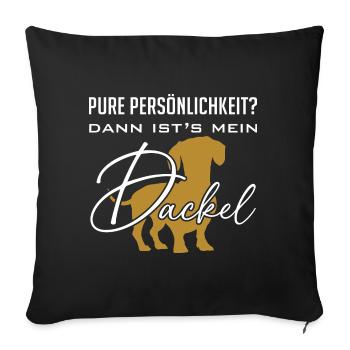 Pure Persönlichkeit und Intelligenz - mein Dackel - Sofakissenbezug 45 x 45 cm - Schwarz - Vorne