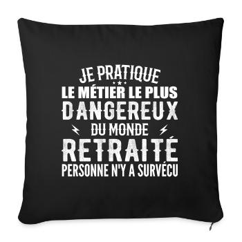 Le Métier Le Plus Dangereux Du Monde Retraité - Housse de coussin décorative 45 x 45 cm - noir - Devant
