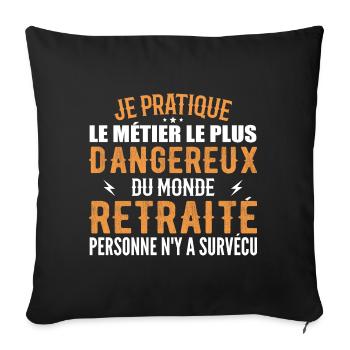 Le Métier Le Plus Dangereux Du Monde Retraité - Housse de coussin décorative 45 x 45 cm - noir - Devant