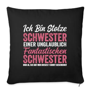 Stolze Schwester einer unglaublich fantastischen - Sofakissenbezug 45 x 45 cm - Schwarz - Vorne