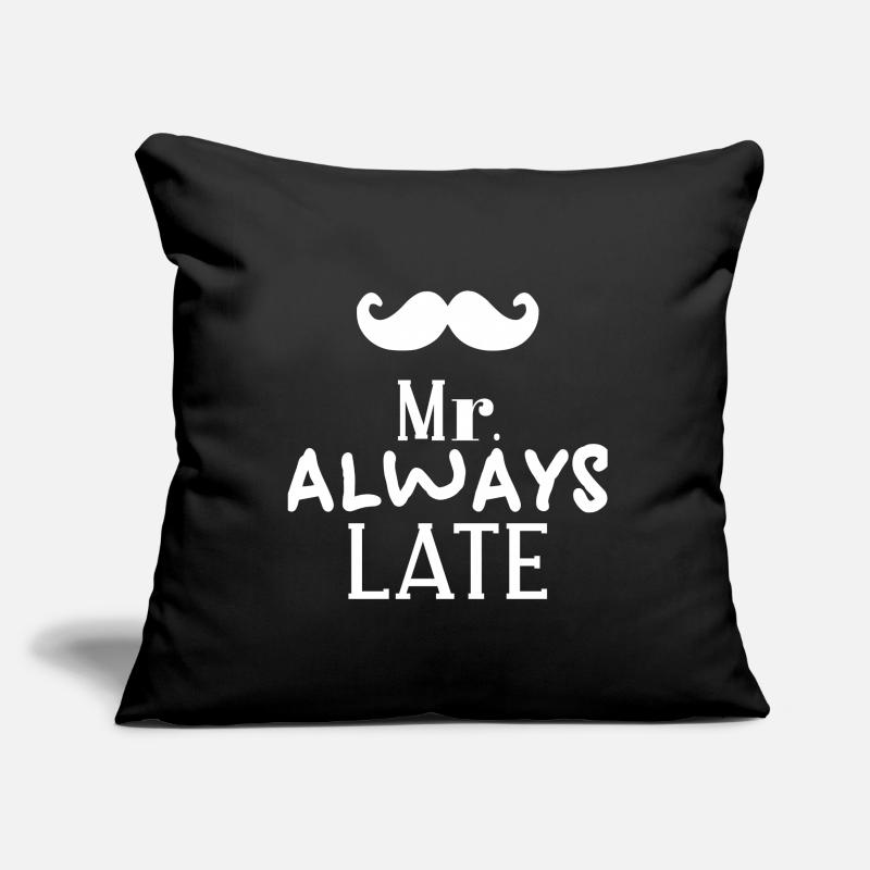 Mr always late Cool saying gift idea Sofa pillowcase 17,3'' x 17,3'' (45 x 45 cm)