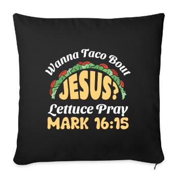 Funny Saying want to Taco Bout Jesus Lettuce Pray - Sofa pillowcase 17,3'' x 17,3'' (45 x 45 cm) - black - Front