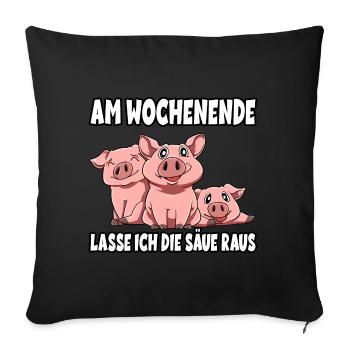 Am Wochenende lasse ich die Sau raus - Sofakissenbezug 45 x 45 cm - Schwarz - Vorne