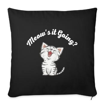 Meow s it Going Lustiger Spruch Süße Katze - Sofakissenbezug 45 x 45 cm - Schwarz - Vorne